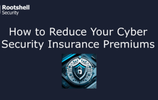 How to Reduce Your Cyber Security Insurance Premiums
