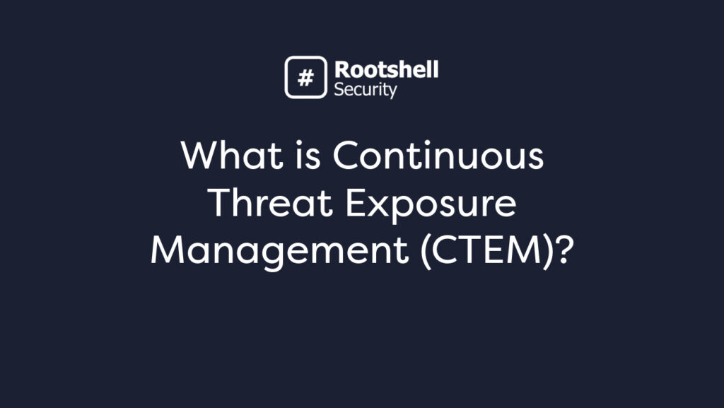 What is Continuous Threat Exposure Management (CTEM)?