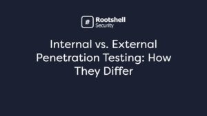 Internal vs. External Penetration Testing