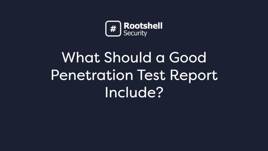 What should a good penetration test report include?