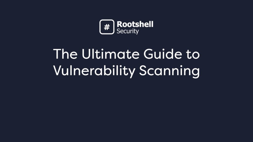 The Ultimate Guide to Vulnerability Scanning