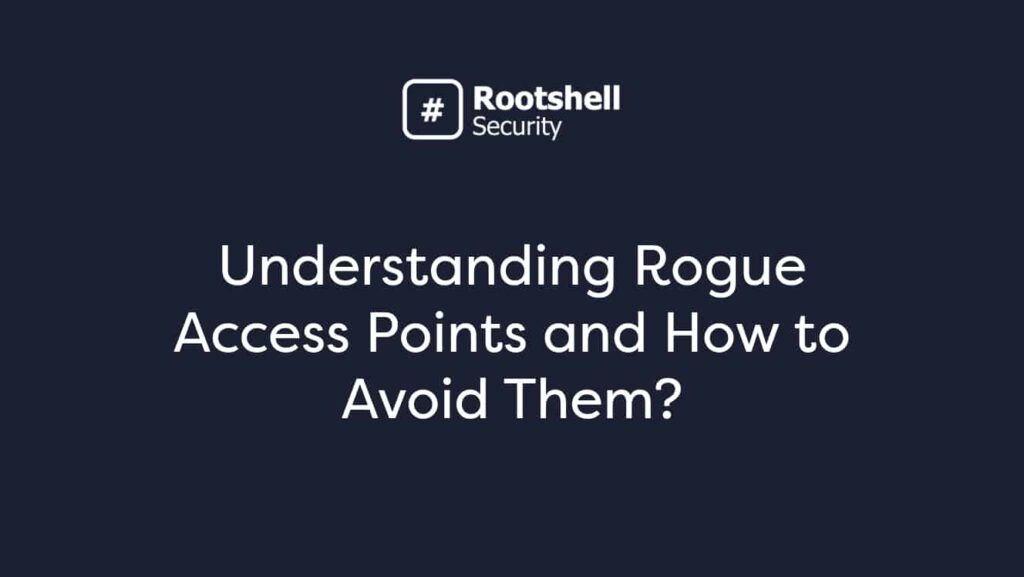 Understanding Rogue Access Points and How to Avoid Them