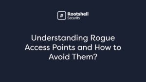Understanding Rogue Access Points and How to Avoid Them