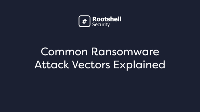 Common Ransomware Attack Vectors Explained