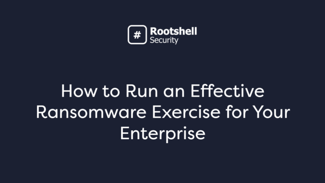 How to Run an Effective Ransomware Exercise for Your Enterprise