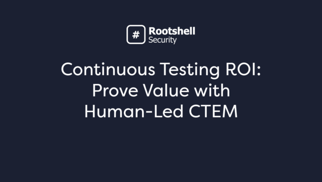 Continuous Testing ROI: Prove Value with Human-Led CTEM